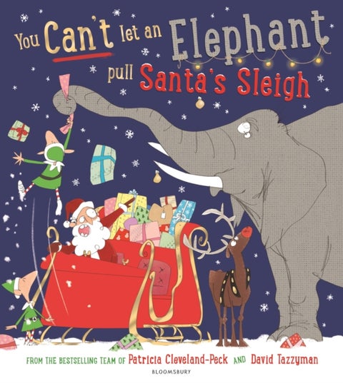 You Can''t Let an Elephant Pull Santa''s Sleigh - A hilarious story of Christmas chaos!