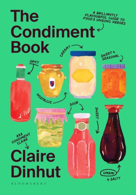 The Condiment Book - A Brilliantly Flavourful Guide to Food's Unsung Heroes