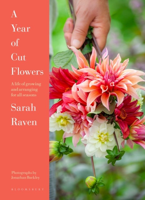 Year of Cut Flowers - A life of growing and arranging for all seasons