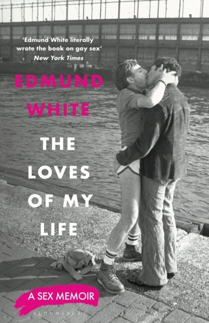 Loves of My Life - A Sex Memoir - A TIMES/SUNDAY TIMES BOOK OF THE YEAR