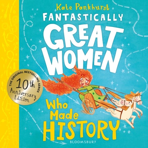 Fantastically Great Women Who Made History - Discover 14 true stories of fearless women who left a lasting legacy – 10 year anniversary edition