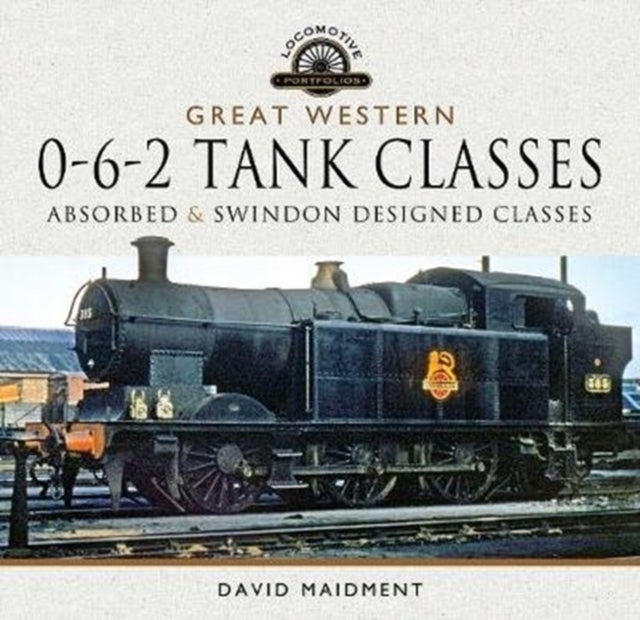 Great Western, 0-6-2 Tank Classes - Absorbed and Swindon Designed Classes