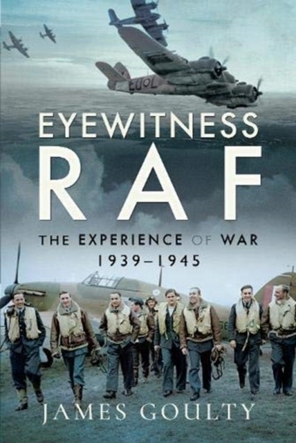 Eyewitness RAF - The Experience of War, 1939-1945