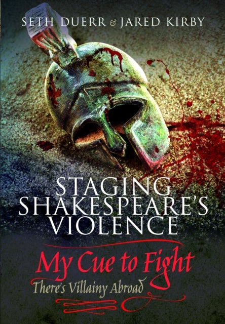 Staging Shakespeare's Violence: My Cue to Fight - There's Villainy Abroad