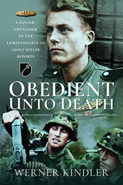 Obedient Unto Deat. - A Panzer-Grenadier of the Leibstandarte-SS Adolf Hitler Reports