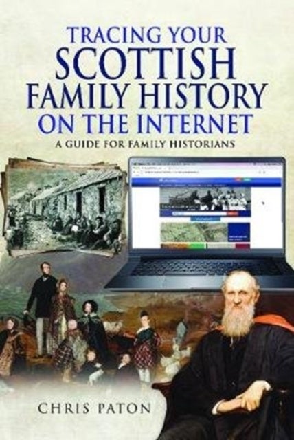 Tracing Your Scottish Family History on the Internet - A Guide for Family Historians