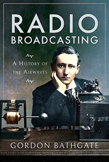 Radio Broadcasting - A History of the Airwaves