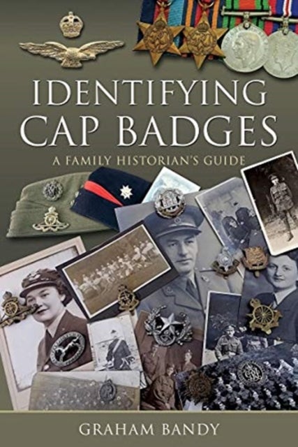 Identifying Cap Badges - A Family Historian's Guide