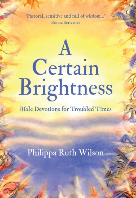 A Certain Brightness - Bible Devotions for Troubled Times
