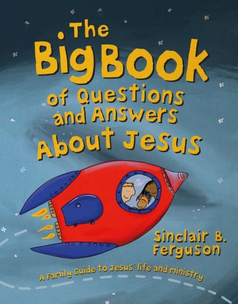 The Big Book of Questions and Answers About Jesus - A Family Guide to Jesus' Life and Ministry