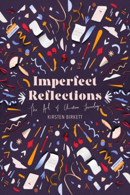 Imperfect Reflections - The Art of Christian Journaling