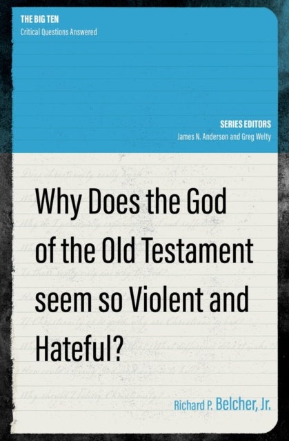 Why Does the God of the Old Testament Seem So Violent and Hateful?