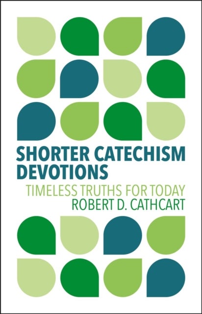 Shorter Catechism Devotions - Timeless Truths for Today