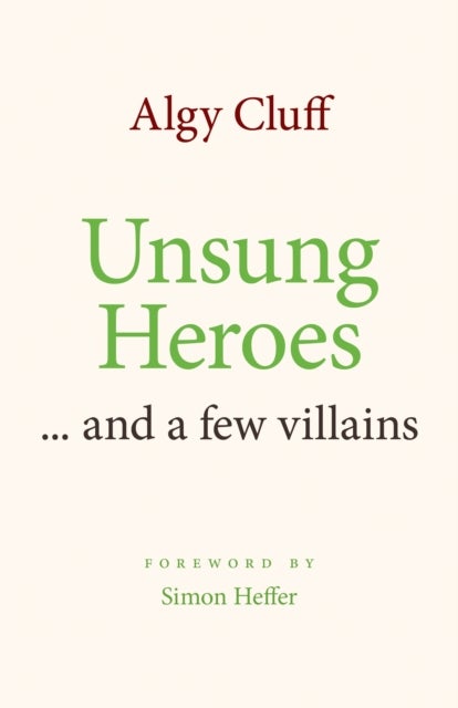 UNSUNG HEROES - - AND A FEW VILLAINS