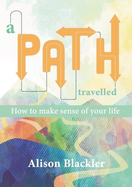 A Path Travelled - How to make sense of your life