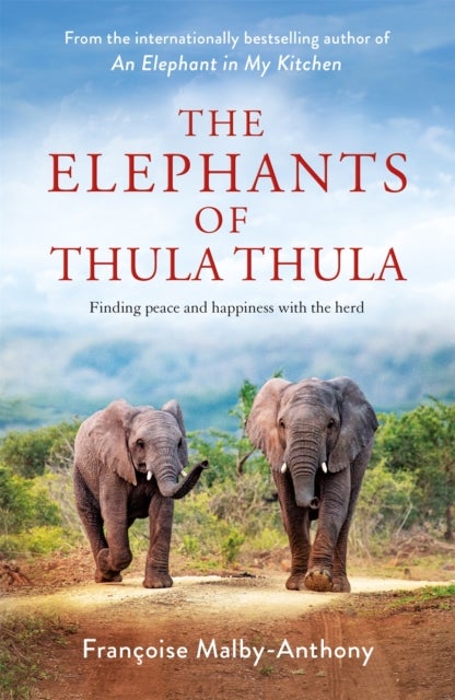 Elephants of Thula Thula - Finding peace and happiness with the herd