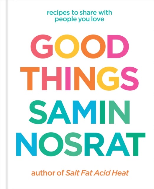 Good Things - Recipes to Share with People You Love