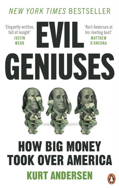 Evil Geniuses - The Unmaking of America – A Recent History