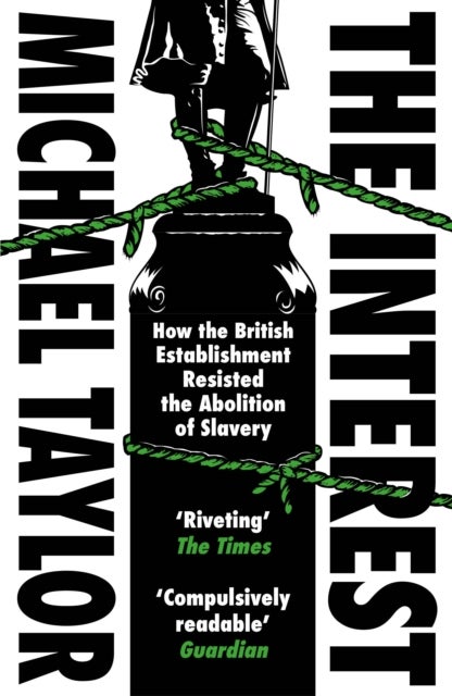 Interest - How the British Establishment Resisted the Abolition of Slavery
