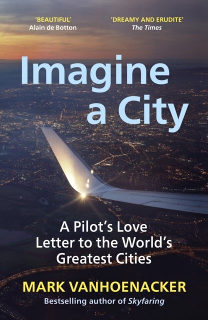 Imagine a City - A Pilot’s Love Letter to the World’s Greatest Cities