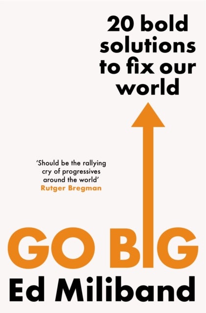 GO BIG - 20 Bold Solutions to Fix Our World
