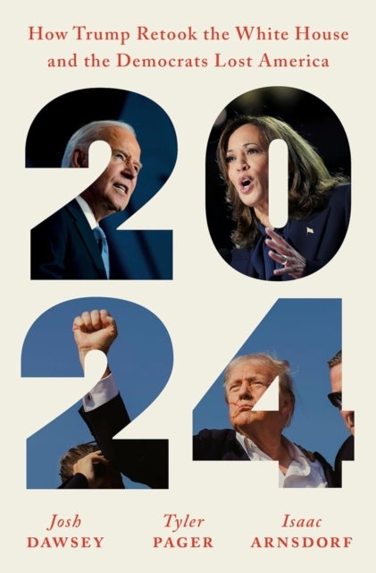 2024 - How Trump Retook the White House and the Democrats Lost America