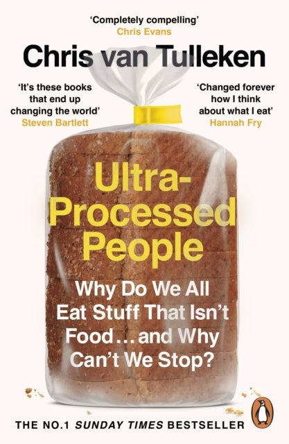 Ultra-Processed People - Why Do We All Eat Stuff That Isn’t Food … and Why Can’t We Stop?