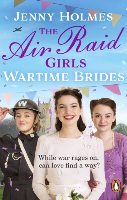 The Air Raid Girls: Wartime Brides - (The Air Raid Girls Book 3)