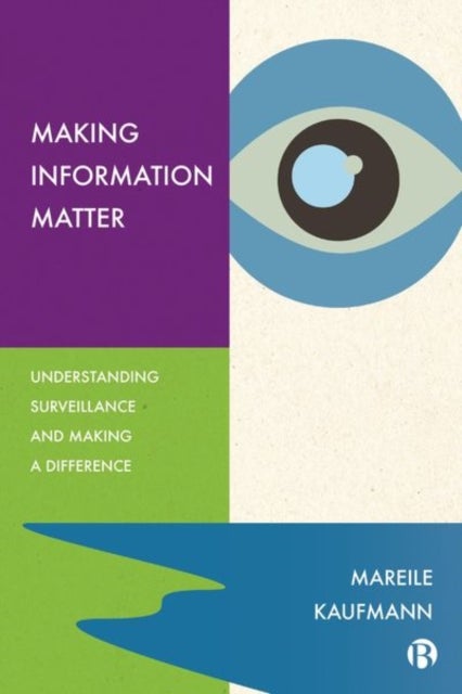Making Information Matter – Understanding Surveill ance and Making a Difference - Understanding Surveillance and Making a Difference