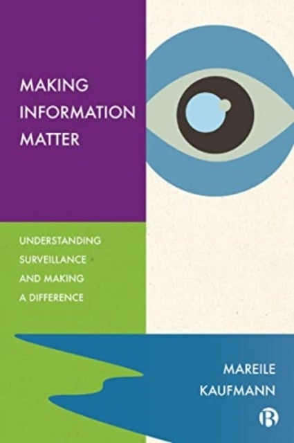Making Information Matter – Understanding Surveillance and Making a Difference - Understanding Surveillance and Making a Difference