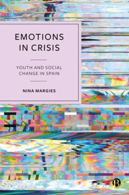 Emotions in Crisis – Youth and Social Change in Spain - Youth and Social Change in Spain