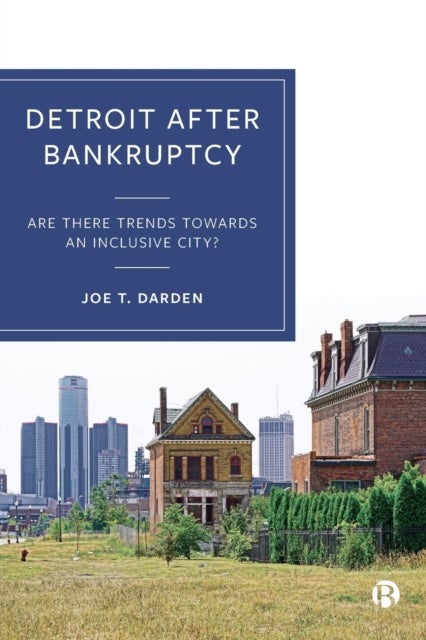 Detroit after Bankruptcy – Are There Trends Towards an Inclusive City? - Are There Trends towards an Inclusive City?
