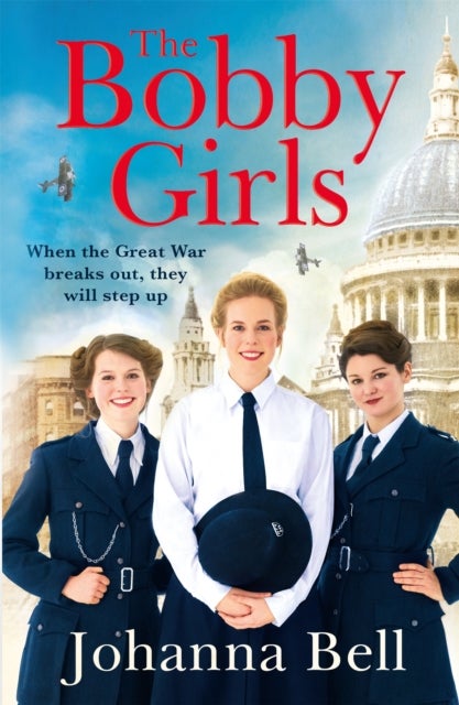 The Bobby Girls - Book One in a gritty, uplifting new WW1 series about Britain's first ever female police officers