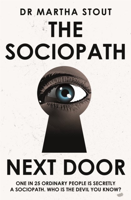 Sociopath Next Door - The Ruthless versus the Rest of Us
