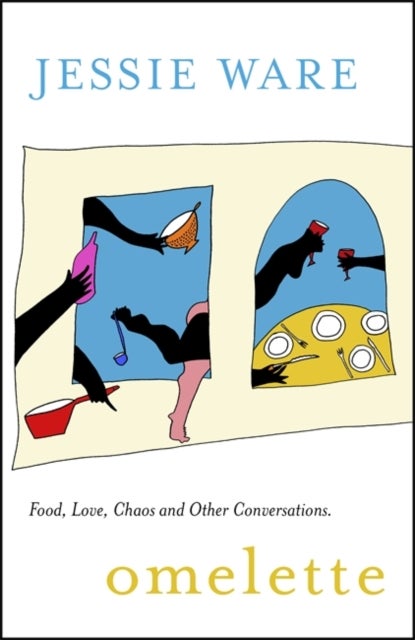 Omelette - Food, Love, Chaos and Other Conversations