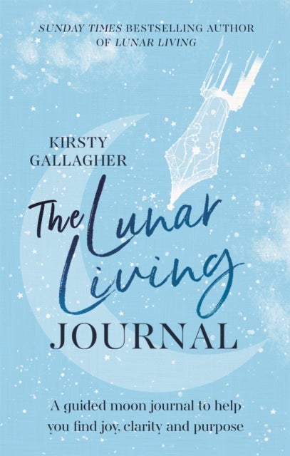 The Lunar Living Journal - A guided moon journal to help you find joy, clarity and purpose