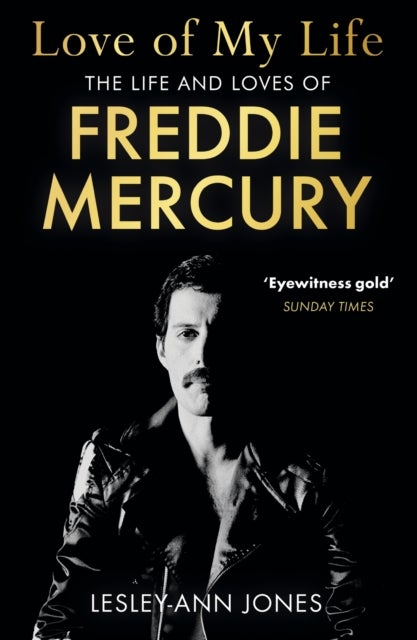 Love of My Life - The sensational new biography of the life and loves of Queen frontman Freddie Mercury