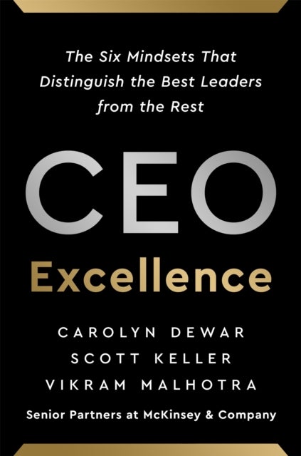 CEO Excellence - The Six Mindsets That Distinguish the Best Leaders from the Rest *NEW YORK TIMES BESTSELLER*