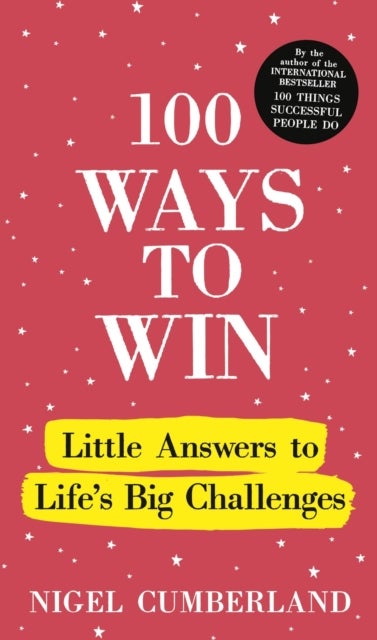 100 Ways to Win - Little Answers to Life’s Big Challenges