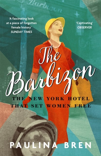 Barbizon - The New York Hotel That Set Women Free