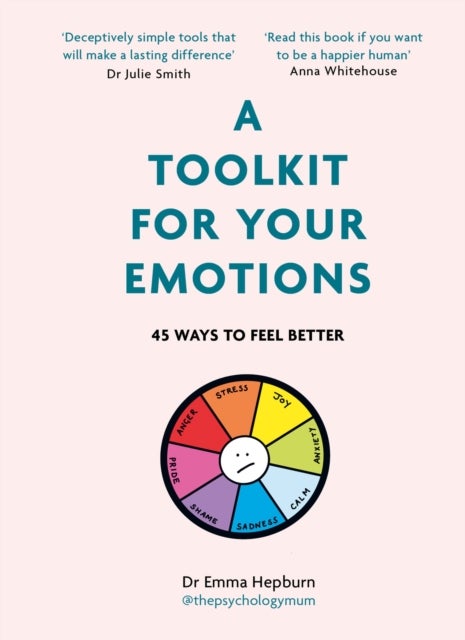 A Toolkit for Your Emotions - 45 ways to feel better