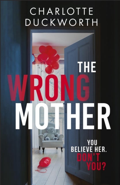 The Wrong Mother - the heart-pounding and twisty thriller with a chilling end