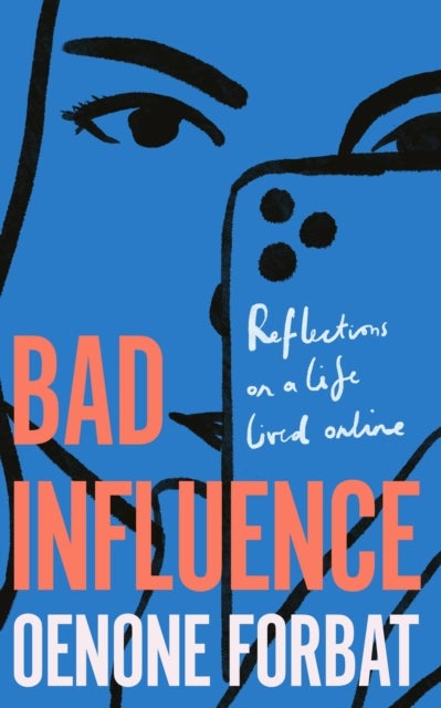Bad Influence - The buzzy debut memoir about growing up online