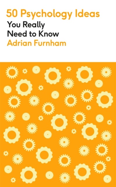 50&nbsp;Psychology Ideas You Really Need to Know - A complete introduction to the key concepts and theories of psychology