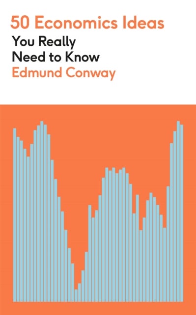 50&nbsp;Economics Ideas You Really Need to Know - A complete introduction to the key concepts of finance and economics