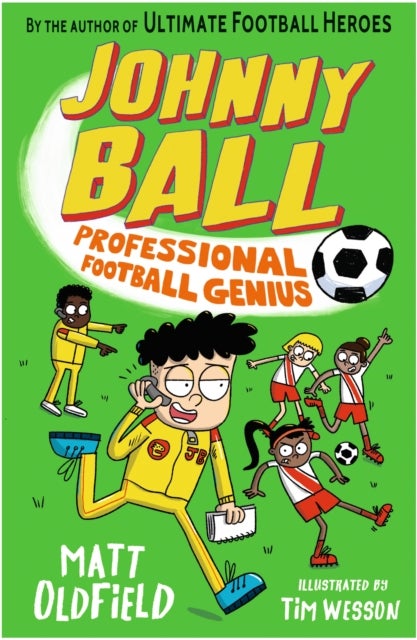 Johnny Ball: Professional Football Genius - Celebrate the World Cup with the hilarious illustrated football series by the author of The Football GOAT about a school boy accidentally becoming a football manager - perfect for 6, 7, 8, 9