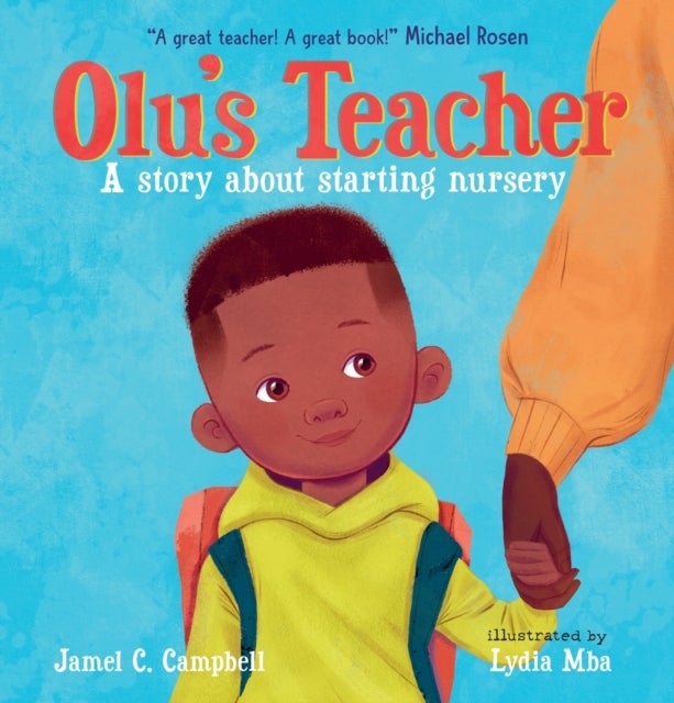 Olu's Teacher: A Story About Starting Nursery - A reassuring picture book about starting school with helpful tips on how to tackle back-to-school nerves