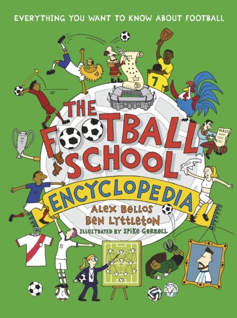 The Football School Encyclopedia - Celebrate the 2026 World Cup with the ULTIMATE gift book for 7, 8, 9, 10, 11 - boost your football knowledge with fascinating facts
