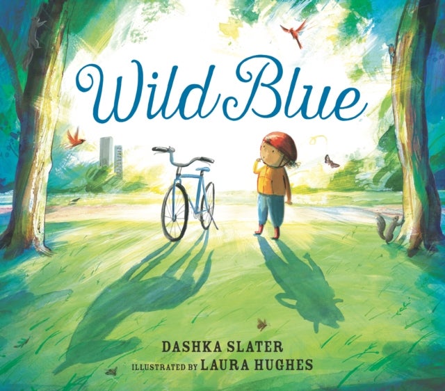 Wild Blue: Taming a Big-Kid Bike - An encouraging story of tackling new experiences with creativity and patience