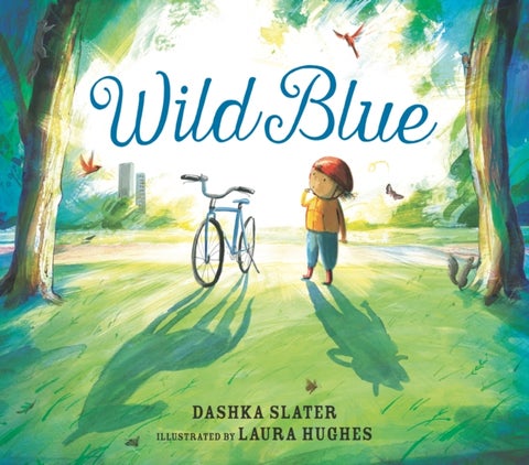 Wild Blue: Taming a Big-Kid Bike - An encouraging story of tackling new experiences with creativity and patience